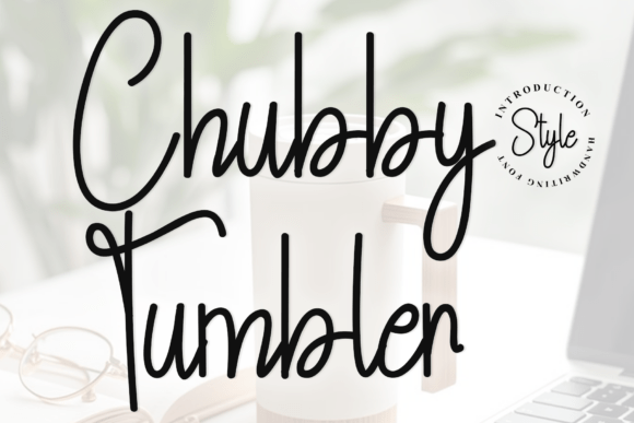 Chubby Tumbler: A Fresh, Elegant Script Font for Modern Design